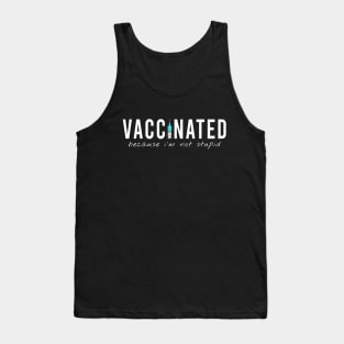 vaccinated, because i am not stupid Tank Top
